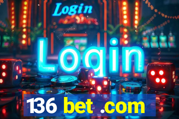 136 bet .com